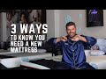 3 ways to know you need a new mattress