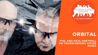 Orbital's Phil and Paul Hartnoll on Transforming House Music