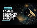 Roman teleskobu karanlık enerjiyi nasıl arayacak: Uzayın Şaşırtan Detayı