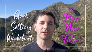 Goal Setting Worksheet - To Help You Get What You Want