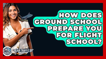 How Does Ground School Prepare You For Flight School? - Air Traffic Insider