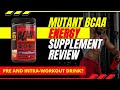 MUTANT BCAA ENERGEY SUPPLEMENT REVIEW  ||  INTRA-WORKOUT AND A PRE-WORKOUT DRINK