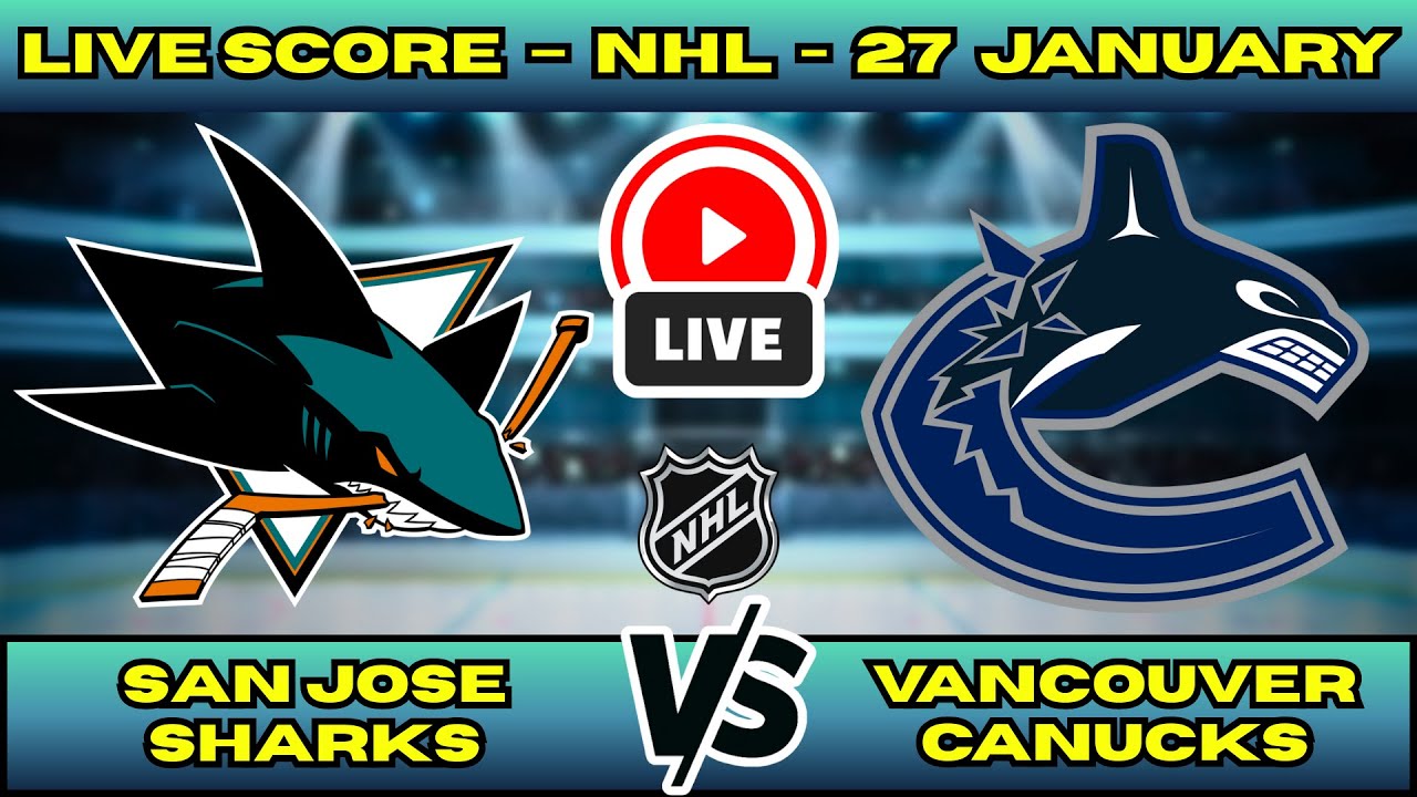 🔴 LIVE: San Jose Sharks at Vancouver | NHL Scoreboard | Jan 27 | Celebrini vs Hughes