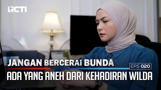 Ada Yang Aneh Dan Mencurigakan Dari Kedatangan Wilda – Jangan Bercerai Bunda | Eps. 20 (5/5)