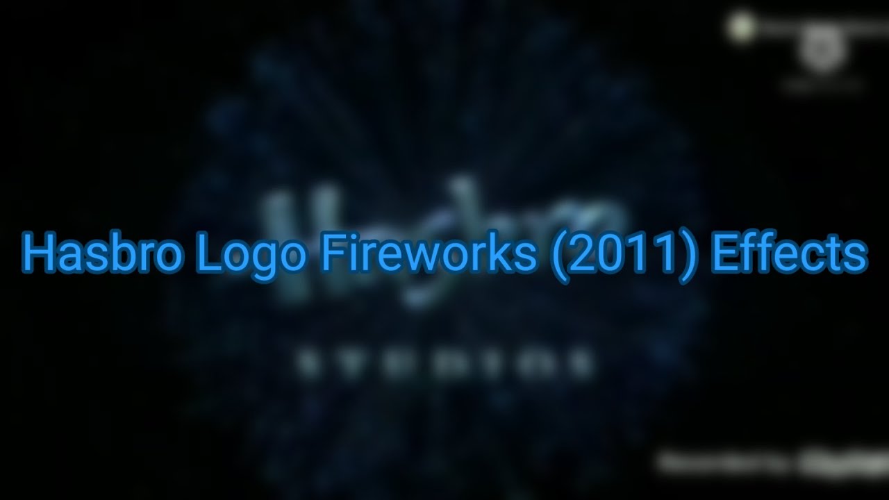 Hasbro Logo Fireworks (2011) Effects (Re-Uploaded)