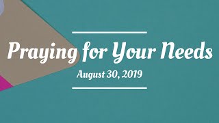 Praying For Your Needs: August 30, 2019