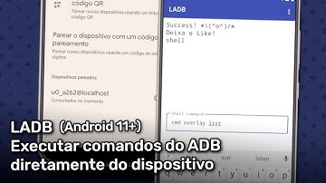 LADB - Executar comandos do ADB pelo Android (Somente Android 11 ou superior)