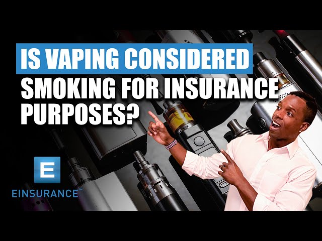 electonic cigarette insurance Is Vaping Considered Smoking for Insurance Purposes?