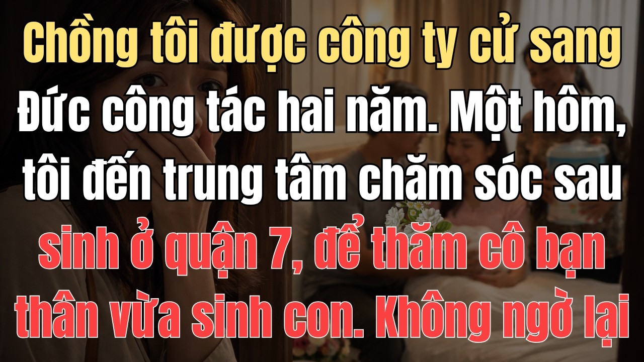 Chồng tôi được công ty cử sang Đức công tác hai năm.Một hôm, tôi đến trung tâm chăm sóc sau sinh ở..