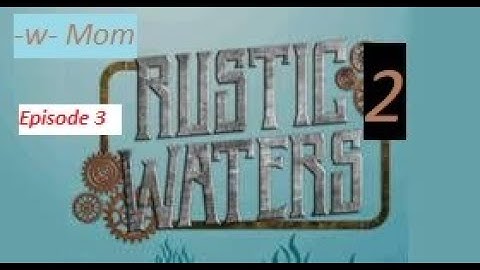Rustic Waters 3 -w- Mom : Episode 3 : More Sluice Automation, and Coal Coke Ovens