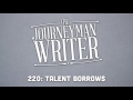 The journeyman writer 220 talent borrows