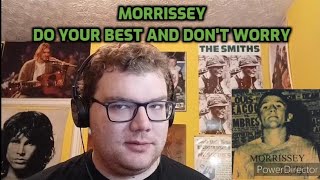 Morrissey - Do Your Best and Don&#39;t Worry | Reaction! (Uplifting!)
