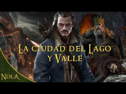 La historia de Valle y Ciudad del Lago | Tolkien Explicado