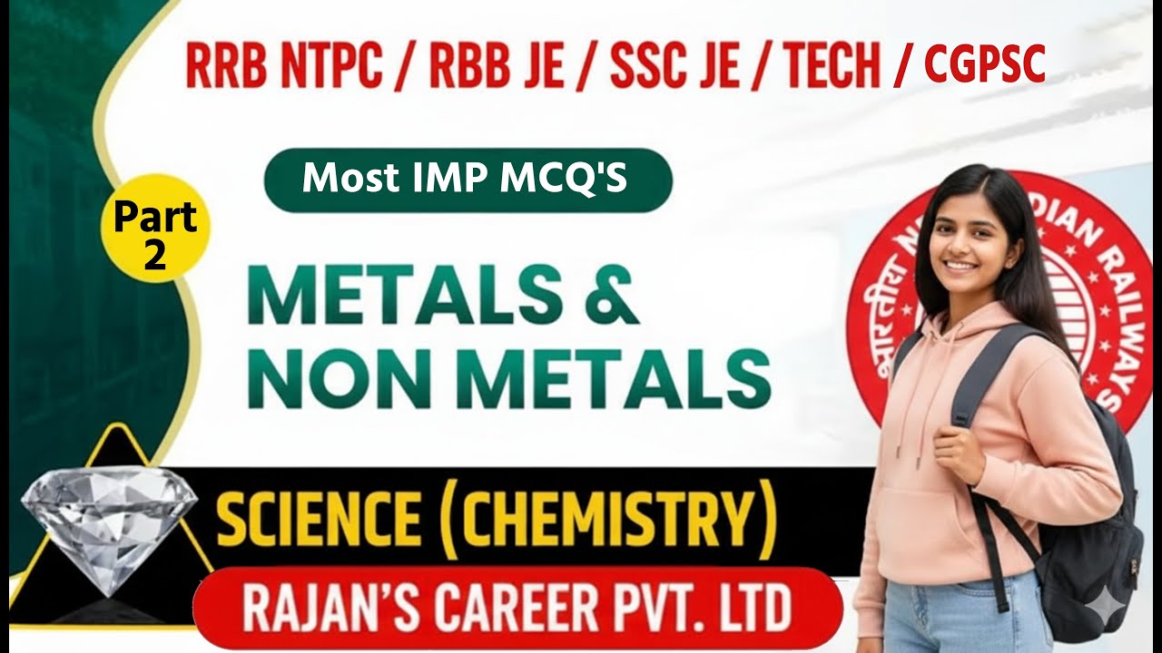 RRB NTPC/ RRB JE & SSC JE 2025 | Metal, Non-Metals & Metalloids (धातु, अधातु और उपधातु ) PART - 2