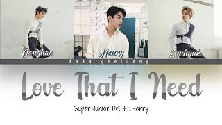 Video thumbnail of "Super Junior D&E - Love That I Need ft. Henry | Han-Rom-Eng | Color Coded Lyric"