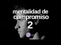 MENTALIDAD DE COMPROMISO 2