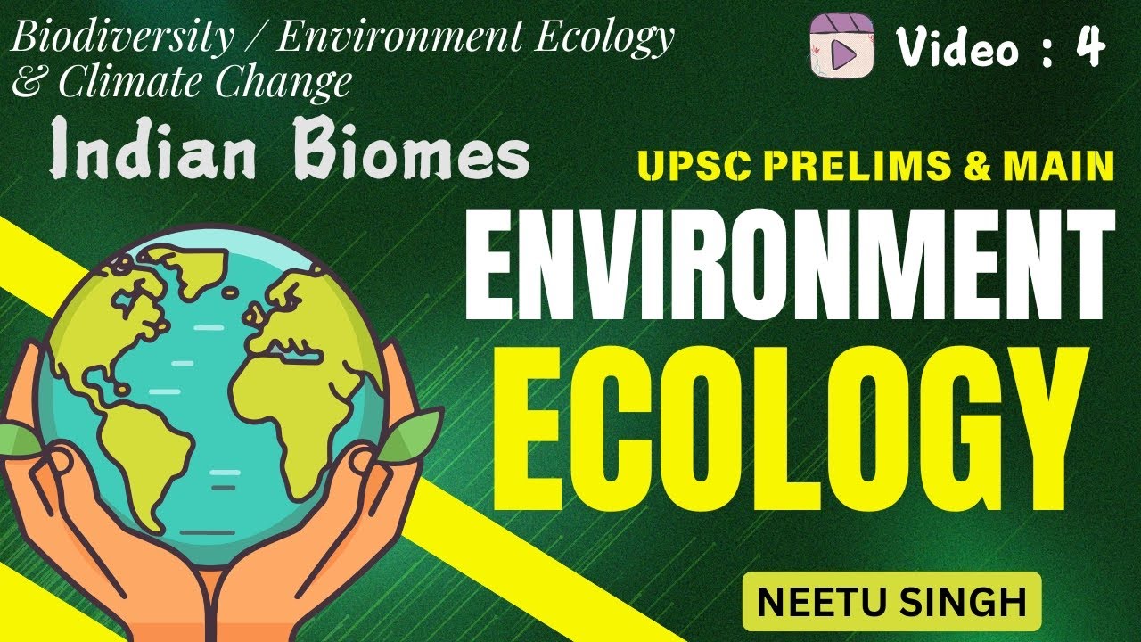 Indian Biomes | UPSC | Environment Ecology & Climate Change | Neetu Singh 