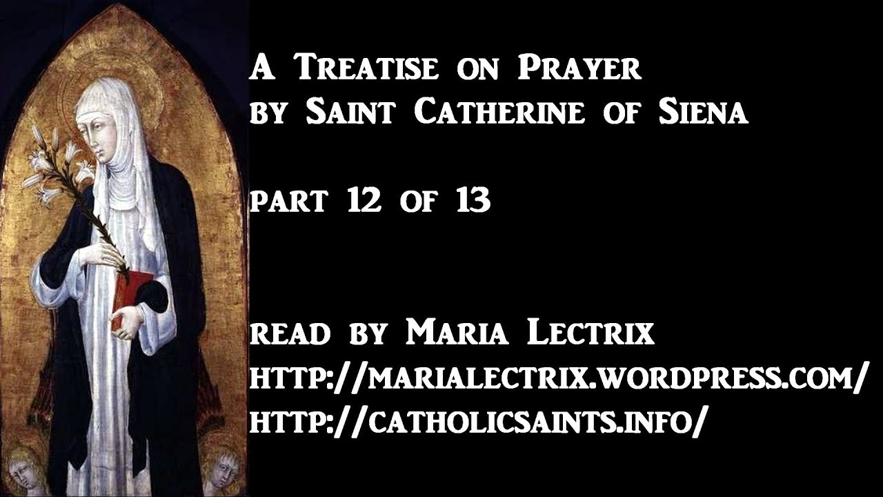 A Treatise on Prayer, by Saint Catherine of Siena, part 12