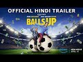 Balls Up | Official Hindi Trailer | Amazon Prime Hindi Movie | Dolby Atmos | HDR | Arban Studios