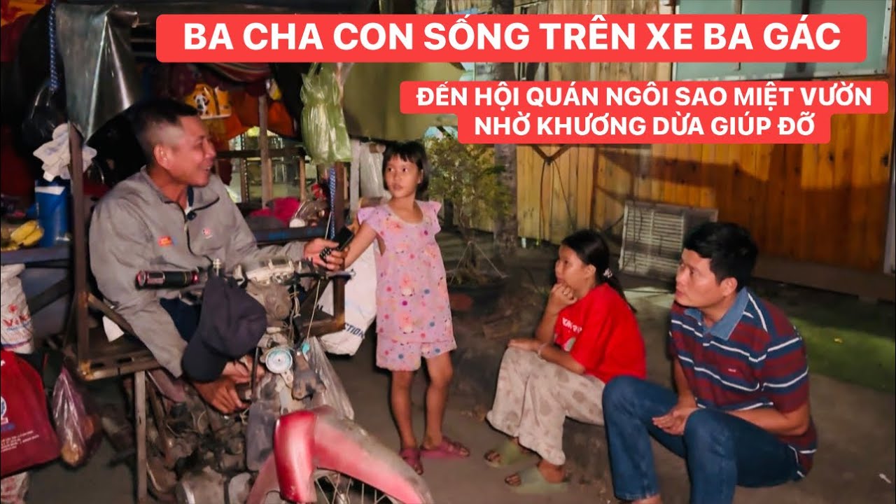 Cha bại liệt và hai con gái sống trên xe ba gác nhờ Khương Dừa giúp đỡ vì lâm vào đường cùng