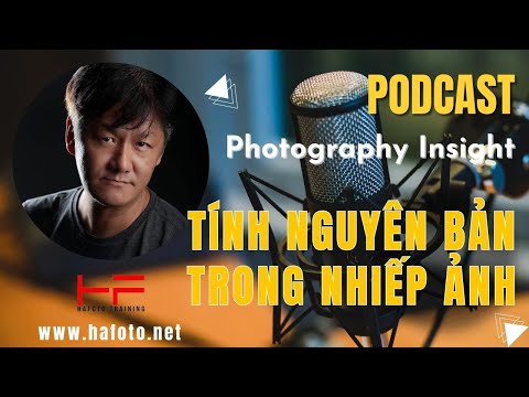 #15 Tính Nguyên Bản Trong Nhiếp Ảnh - Photography Insight