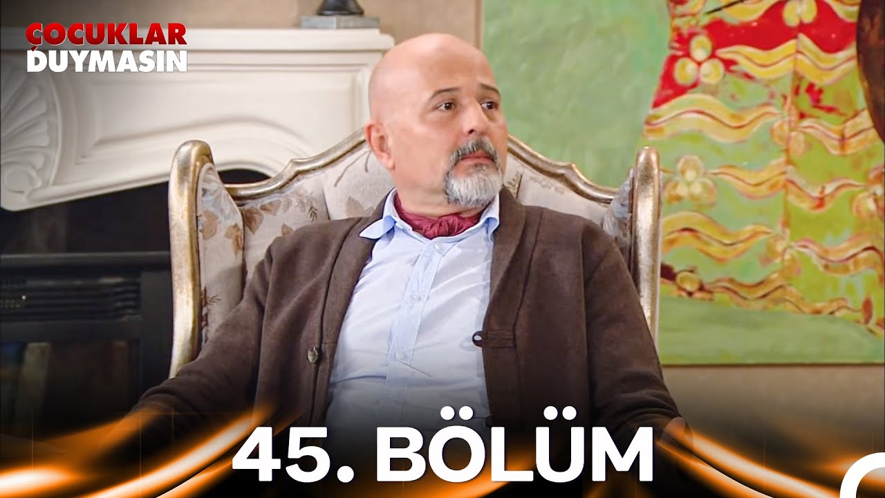 Çocuklar Duymasın 45. Bölüm