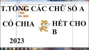 Lập Trình Scratch TÍNH TỔNG CÁC CHỮ SỐ A CHIA HẾT CHO SỐ B | VDD SHOA