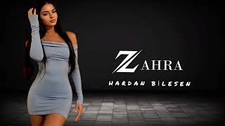 Zahra - Hardan Bilesen -2026 Trend Mahnılar