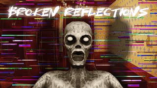 BROKEN REFLECTIONS - [HORROR] (TUTORIAL)