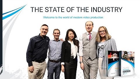 The State of the Broadcast Industry - PTZ Camera Operator Handbook