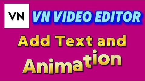 Add Text and Animation on Video with VN Video Editor app no watermark
