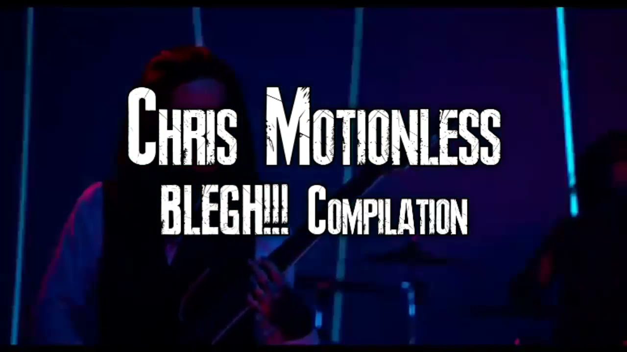 Chris Motionless BLEGH Compilation YouTube