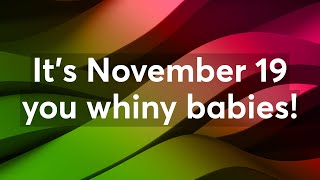 Happy International Womens Day
Its November 19 you whiny babies!
🎙️ New to streaming or looking to level up? Check out StreamYard and get $10 discount! 😍 https://streamyard.com/pal/d/5159051327438848 Happy International Womens Day