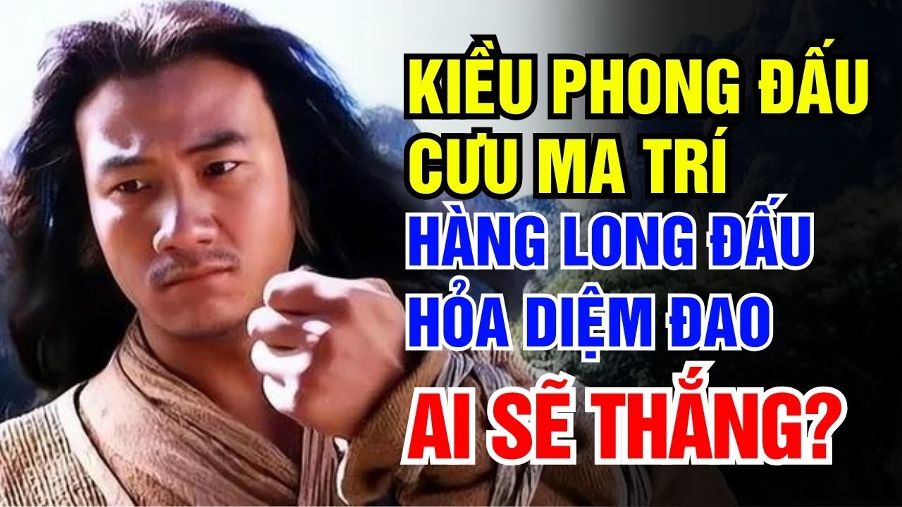 Can Kieu Phong defeat Cuu Ma Tri and Hoa Diem Dao with Eighteen Dragon Subduing Palms?