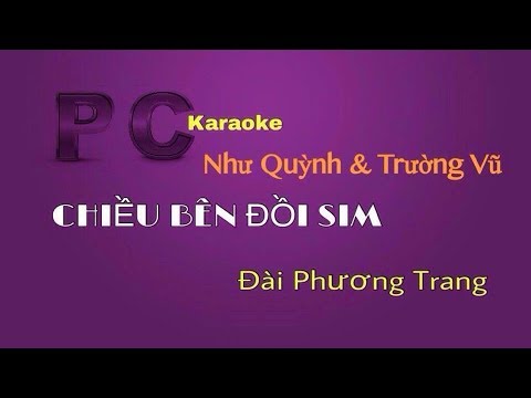 Video KARAOKE CHIEU BEN DOI SIM - TRUONG VU & NHU QUYNH - youtube