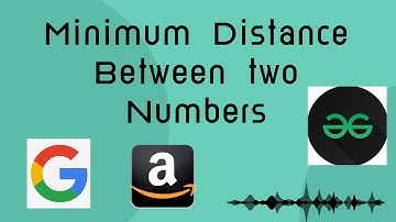 Minimum distance between two numbers. (Explained in Hindi) GFG POTD