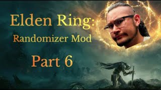 Elden Ring: Randomizer Mod | Part 6: Even MORE of Limgrave