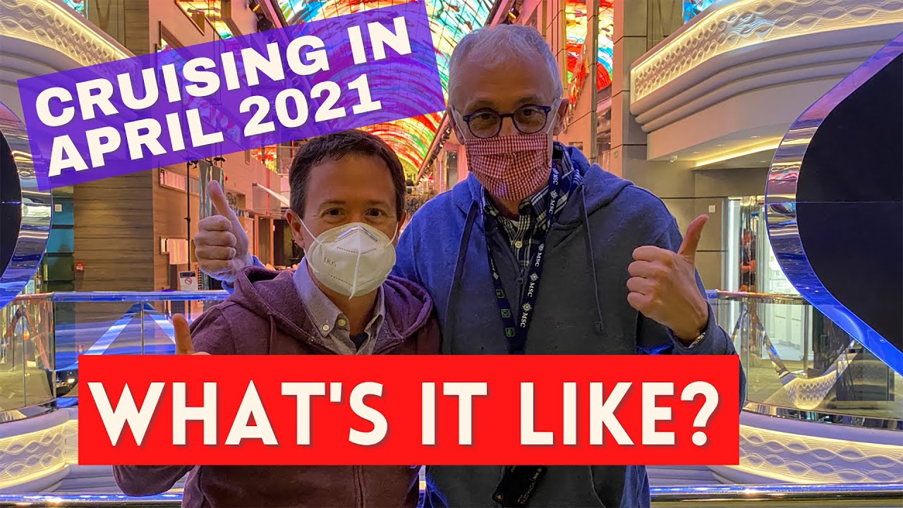 Cruising During COVID-19 - Our Experience On Board the MSC Grandiosa in April 2021