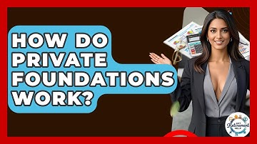 How Do Private Foundations Work? - Get Retirement Help