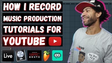 How I Record Music Production Tutorials For Youtube
