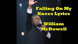 William McDowell - Falling on Knees - Lyrics