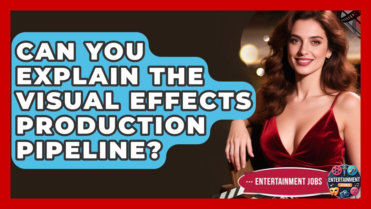 Can You Explain The Visual Effects Production Pipeline? - Entertainment Jobs