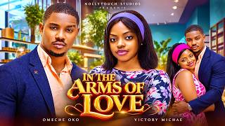IN THE ARMS OF LOVE (OMECHE OKO VICTORY MICHAEL) - nigerian movies 2026 latest full  Movies