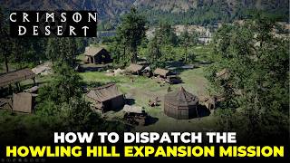 How to Dispatch the Howling Hill Expansion Mission | Bustling Hill | Crimson Desert