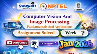 Computer Vision And Image Processing -Fundamentals And Applications Week 7 assignment Answer#Jan2026