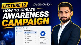 How to Create a Awareness Campaign Step by Step | Meta Ads Complete Guide | Lecture 12