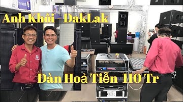 A. Khôi - DakLak Đầu Tư Dàn Âm Thanh Sân Khấu Loa Hoả Tiễn 110 Triệu (Hỗ Trợ Trả Góp) LH 0933991244