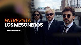 ENTREVISTA CON LOS MESONEROS | MUNDO INDIE MX