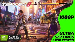 TEKKEN 8 - GTX 1060 + i7 4770 | Ultra Settings + FSR Tested