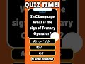 C Quiz | What is the sign of Ternary Operator in C Language ? | C Programming quiz time |